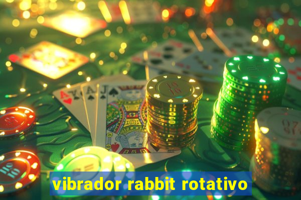 vibrador rabbit rotativo